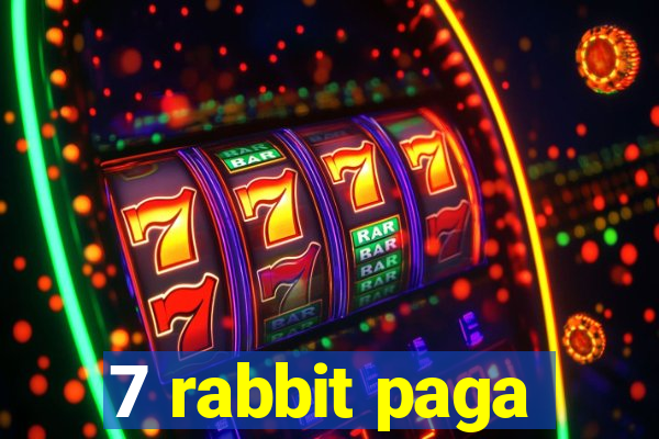 7 rabbit paga